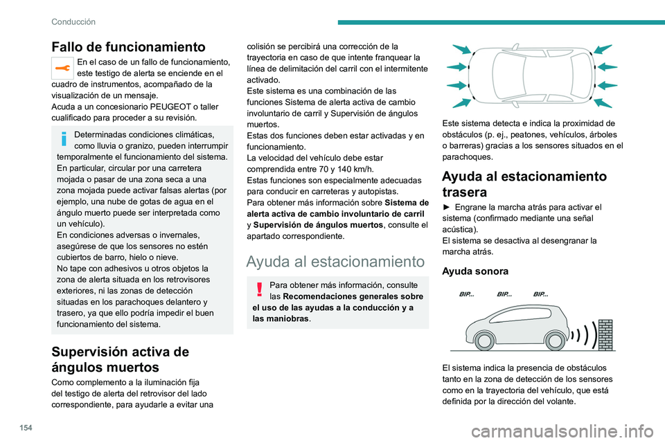 PEUGEOT 508 2021 Manual del propietario (in Spanish) 154
Conducción
Fallo de funcionamiento
En el caso de un fallo de funcionamiento,
este testigo de alerta se enciende en el
cuadro de instrumentos, acompañado de la
visualización de un mensaje.
Ac PEUGEOT 508 2021 Manual del propietario (in Spanish) 154
Conducción
Fallo de funcionamiento
En el caso de un fallo de funcionamiento,
este testigo de alerta se enciende en el
cuadro de instrumentos, acompañado de la
visualización de un mensaje.
Ac