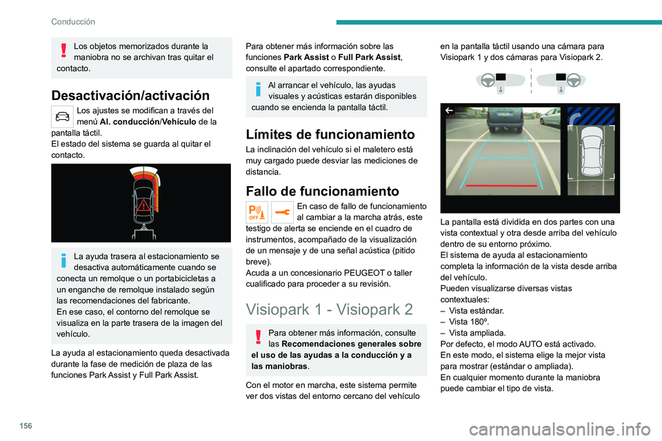 PEUGEOT 508 2021 Manual del propietario (in Spanish) 156
Conducción
Los objetos memorizados durante la
maniobra no se archivan tras quitar el
contacto.
Desactivación/activación
Los ajustes se modifican a través del
menú Al. conducción /Vehíc PEUGEOT 508 2021 Manual del propietario (in Spanish) 156
Conducción
Los objetos memorizados durante la
maniobra no se archivan tras quitar el
contacto.
Desactivación/activación
Los ajustes se modifican a través del
menú Al. conducción /Vehíc