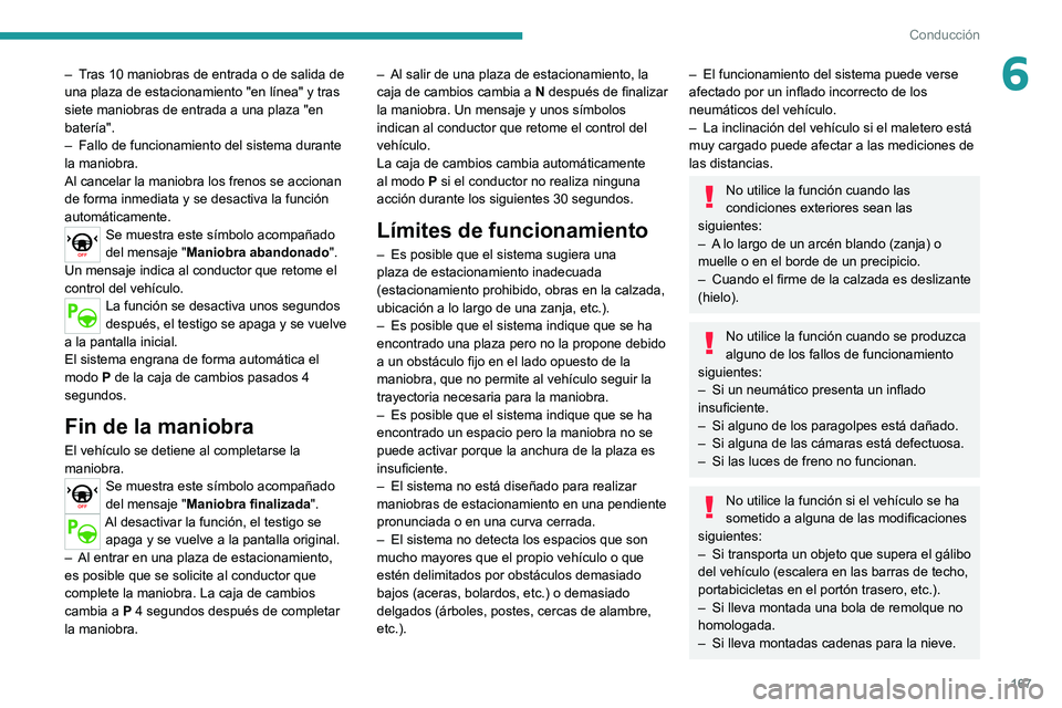 PEUGEOT 508 2021 Manual del propietario (in Spanish) 167
Conducción
6– Tras 10 maniobras de entrada o de salida de
una plaza de estacionamiento "en línea" y tras
siete maniobras de entrada a una plaza "en
batería".
–
Fallo de PEUGEOT 508 2021 Manual del propietario (in Spanish) 167
Conducción
6– Tras 10 maniobras de entrada o de salida de
una plaza de estacionamiento "en línea" y tras
siete maniobras de entrada a una plaza "en
batería".
–
Fallo de