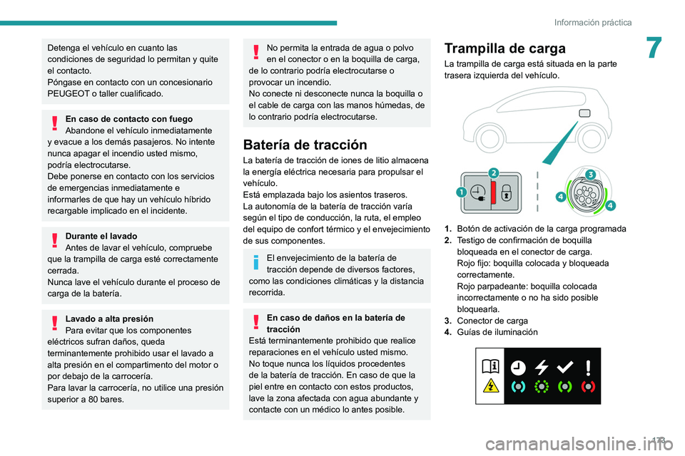 PEUGEOT 508 2021 Manual del propietario (in Spanish) 173
Información práctica
7Detenga el vehículo en cuanto las
condiciones de seguridad lo permitan y quite
el contacto.
Póngase en contacto con un concesionario
PEUGEOT o taller cualificado.
En c PEUGEOT 508 2021 Manual del propietario (in Spanish) 173
Información práctica
7Detenga el vehículo en cuanto las
condiciones de seguridad lo permitan y quite
el contacto.
Póngase en contacto con un concesionario
PEUGEOT o taller cualificado.
En c