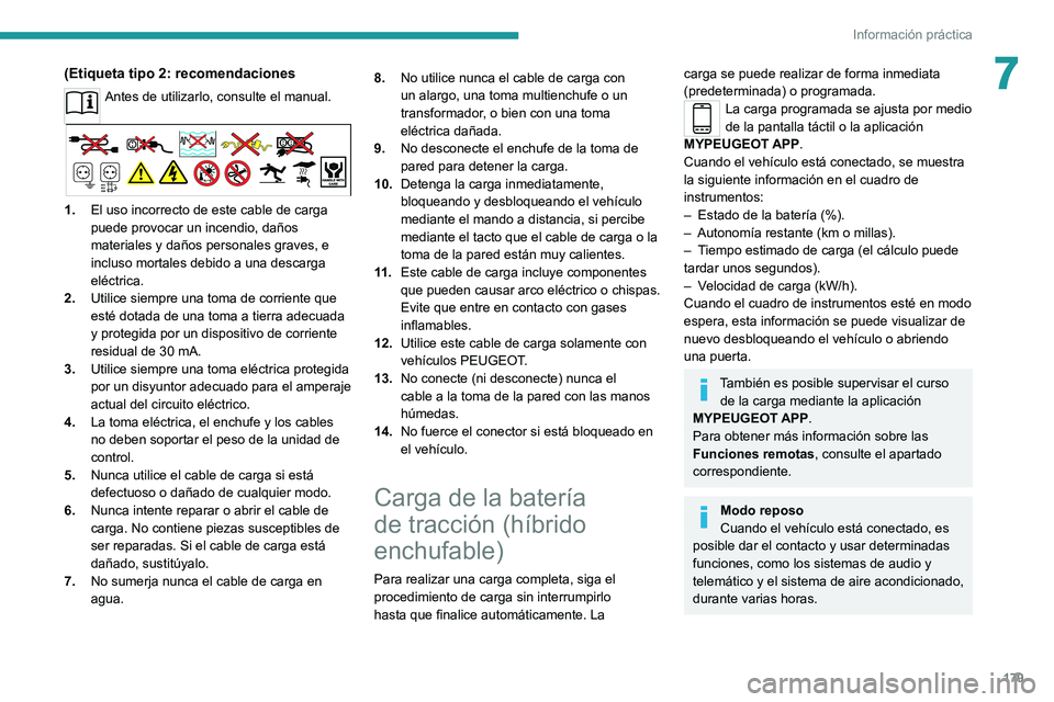 PEUGEOT 508 2021 Manual del propietario (in Spanish) 179
Información práctica
7(Etiqueta tipo 2: recomendaciones
Antes de utilizarlo, consulte el manual.
1.El uso incorrecto de este cable de carga
puede provocar un incendio, daños
materiales y da PEUGEOT 508 2021 Manual del propietario (in Spanish) 179
Información práctica
7(Etiqueta tipo 2: recomendaciones
Antes de utilizarlo, consulte el manual.
1.El uso incorrecto de este cable de carga
puede provocar un incendio, daños
materiales y da