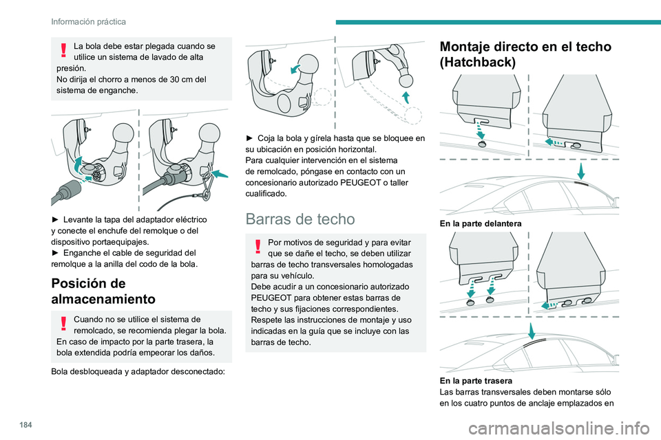 PEUGEOT 508 2021 Manual del propietario (in Spanish) 184
Información práctica
el marco del techo. Estos puntos están ocultos
por las juntas: levántelas para acceder a los
puntos de anclaje.
Las fijaciones de las barras de techo incluyen
una pesta PEUGEOT 508 2021 Manual del propietario (in Spanish) 184
Información práctica
el marco del techo. Estos puntos están ocultos
por las juntas: levántelas para acceder a los
puntos de anclaje.
Las fijaciones de las barras de techo incluyen
una pesta