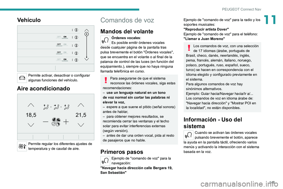 PEUGEOT 508 2021 Manual del propietario (in Spanish) 245
PEUGEOT Connect Nav
11Vehículo
Permite activar, desactivar o configurar
algunas funciones del vehículo.
Aire acondicionado
21,518,5
Permite regular los diferentes ajustes de
temperatura PEUGEOT 508 2021 Manual del propietario (in Spanish) 245
PEUGEOT Connect Nav
11Vehículo
Permite activar, desactivar o configurar
algunas funciones del vehículo.
Aire acondicionado
21,518,5
Permite regular los diferentes ajustes de
temperatura