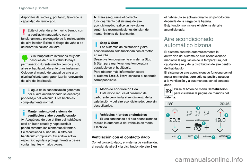 PEUGEOT 508 2021 Manual del propietario (in Spanish) 56
Ergonomía y Confort
disponible del motor y, por tanto, favorece la
capacidad de remolcado.
Evite circular durante mucho tiempo con
la ventilación apagada o con un
funcionamiento prolongado de PEUGEOT 508 2021 Manual del propietario (in Spanish) 56
Ergonomía y Confort
disponible del motor y, por tanto, favorece la
capacidad de remolcado.
Evite circular durante mucho tiempo con
la ventilación apagada o con un
funcionamiento prolongado de