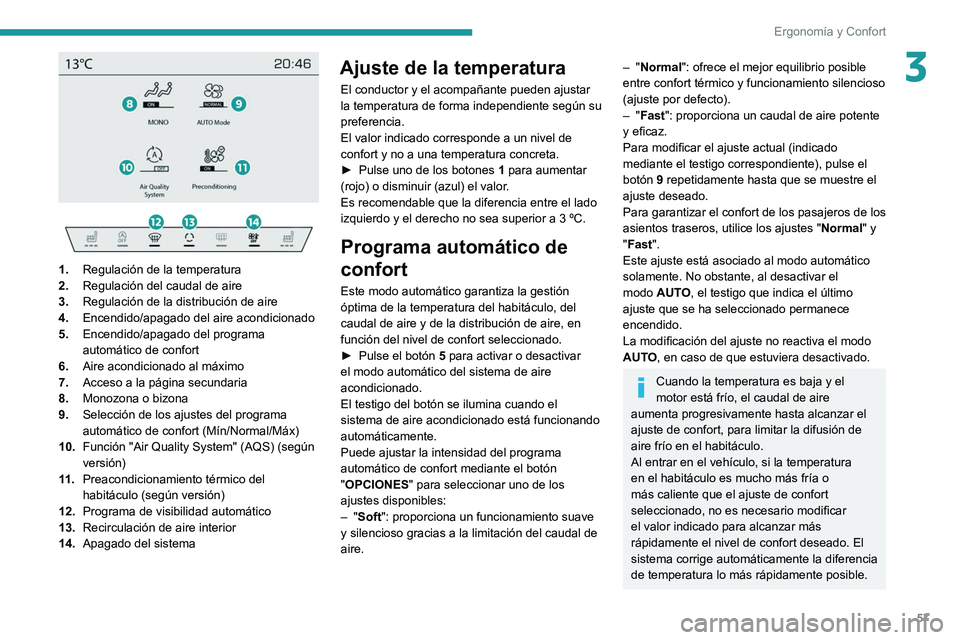 PEUGEOT 508 2021 Manual del propietario (in Spanish) 57
Ergonomía y Confort
3
1. Regulación de la temperatura
2. Regulación del caudal de aire
3. Regulación de la distribución de aire
4. Encendido/apagado del aire acondicionado
5. Encendido/a PEUGEOT 508 2021 Manual del propietario (in Spanish) 57
Ergonomía y Confort
3
1. Regulación de la temperatura
2. Regulación del caudal de aire
3. Regulación de la distribución de aire
4. Encendido/apagado del aire acondicionado
5. Encendido/a