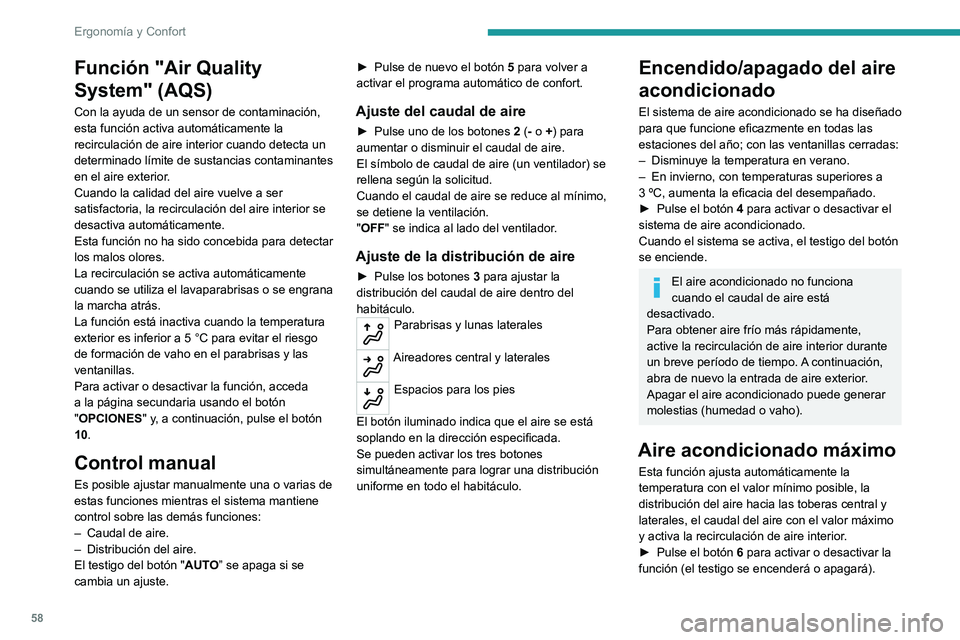 PEUGEOT 508 2021 Manual del propietario (in Spanish) 58
Ergonomía y Confort
Una vez que la función está desactivada, el
sistema regresa a la configuración anterior.
Monozona o bizona
El ajuste de temperatura del lado del
acompañante puede vincula PEUGEOT 508 2021 Manual del propietario (in Spanish) 58
Ergonomía y Confort
Una vez que la función está desactivada, el
sistema regresa a la configuración anterior.
Monozona o bizona
El ajuste de temperatura del lado del
acompañante puede vincula