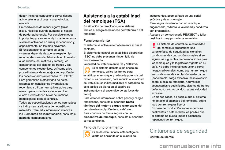 PEUGEOT 508 2021 Manual del propietario (in Spanish) 90
Seguridad
Los cinturones de seguridad están equipados
con un carrete de inercia que permite adaptar la
longitud de la correa automáticamente a la talla
del usuario. El cinturón de seguridad s PEUGEOT 508 2021 Manual del propietario (in Spanish) 90
Seguridad
Los cinturones de seguridad están equipados
con un carrete de inercia que permite adaptar la
longitud de la correa automáticamente a la talla
del usuario. El cinturón de seguridad s