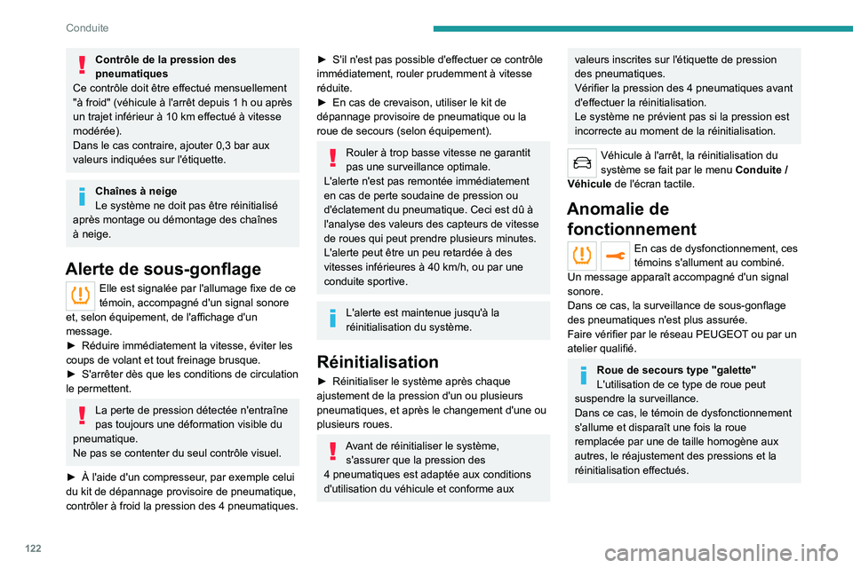 PEUGEOT 508 2021 Manuel du propriétaire (in French) 122
Conduite
Contrôle de la pression des
pneumatiques
Ce contrôle doit être effectué mensuellement
"à froid" (véhicule à l'arrêt depuis 1
h
ou après
un trajet inférieur à PEUGEOT 508 2021 Manuel du propriétaire (in French) 122
Conduite
Contrôle de la pression des
pneumatiques
Ce contrôle doit être effectué mensuellement
"à froid" (véhicule à l'arrêt depuis 1
h
ou après
un trajet inférieur à