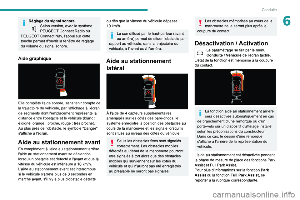 PEUGEOT 508 2021 Manuel du propriétaire (in French) 151
Conduite
6Réglage du signal sonoreSelon version, avec le système
PEUGEOT Connect Radio ou
PEUGEOT Connect Nav, l'appui sur cette
touche permet d'ouvrir la fenêtre de réglage
du vol PEUGEOT 508 2021 Manuel du propriétaire (in French) 151
Conduite
6Réglage du signal sonoreSelon version, avec le système
PEUGEOT Connect Radio ou
PEUGEOT Connect Nav, l'appui sur cette
touche permet d'ouvrir la fenêtre de réglage
du vol