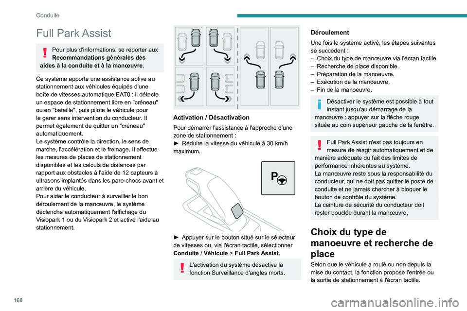PEUGEOT 508 2021 Manuel du propriétaire (in French) 160
Conduite
Full Park Assist
Pour plus d'informations, se reporter aux
Recommandations générales des
aides à la conduite et à la manœuvre .
Ce système apporte une assistance active au
s PEUGEOT 508 2021 Manuel du propriétaire (in French) 160
Conduite
Full Park Assist
Pour plus d'informations, se reporter aux
Recommandations générales des
aides à la conduite et à la manœuvre .
Ce système apporte une assistance active au
s