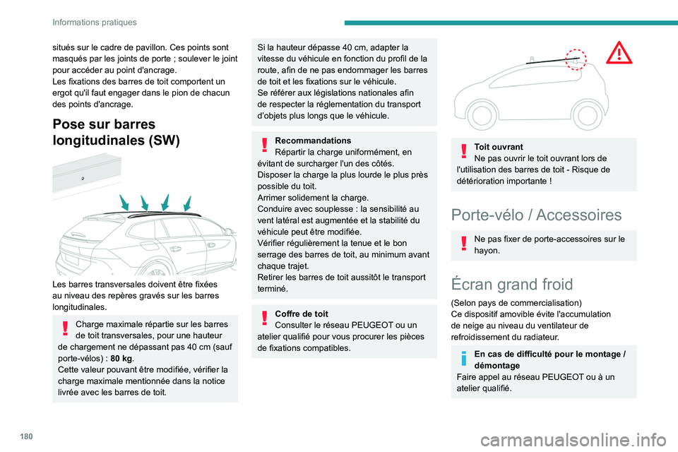PEUGEOT 508 2021 Manuel du propriétaire (in French) 180
Informations pratiques
situés sur le cadre de pavillon. Ces points sont
masqués par les joints de porte ; soulever le joint
pour accéder au point d'ancrage.
Les fixations des barres de t PEUGEOT 508 2021 Manuel du propriétaire (in French) 180
Informations pratiques
situés sur le cadre de pavillon. Ces points sont
masqués par les joints de porte ; soulever le joint
pour accéder au point d'ancrage.
Les fixations des barres de t