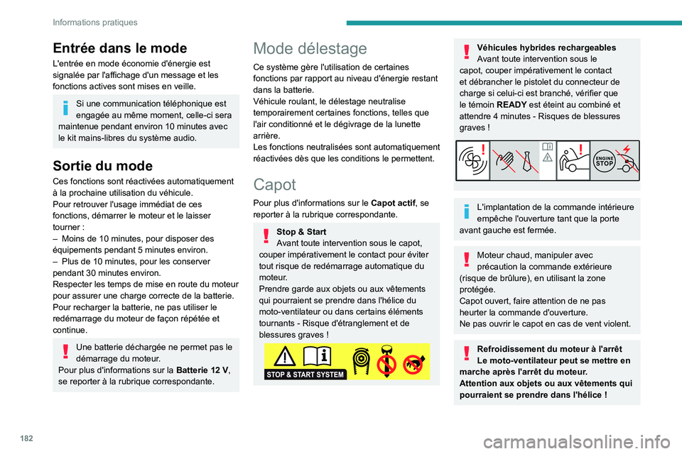 PEUGEOT 508 2021 Manuel du propriétaire (in French) 182
Informations pratiques
Entrée dans le mode
L'entrée en mode économie d'énergie est
signalée par l'affichage d'un message et les
fonctions actives sont mises en veille.
Si un PEUGEOT 508 2021 Manuel du propriétaire (in French) 182
Informations pratiques
Entrée dans le mode
L'entrée en mode économie d'énergie est
signalée par l'affichage d'un message et les
fonctions actives sont mises en veille.
Si un