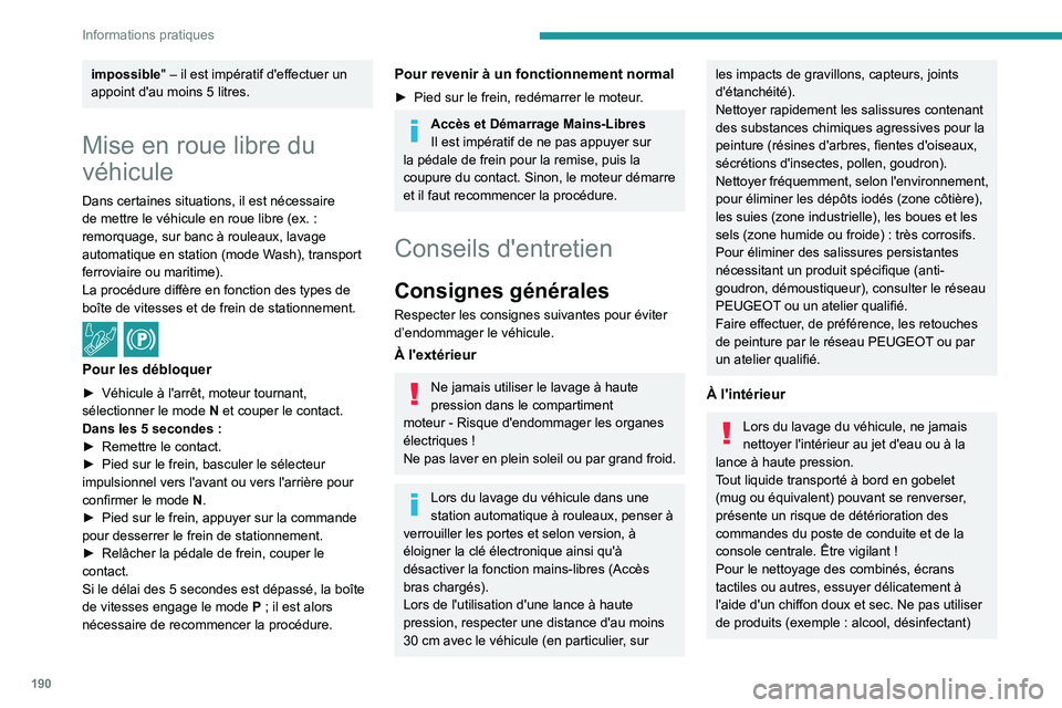 PEUGEOT 508 2021 Manuel du propriétaire (in French) 190
Informations pratiques
impossible" – il est impératif d'effectuer un
appoint d'au moins 5 litres.
Mise en roue libre du
véhicule
Dans certaines situations, il est nécessaire
PEUGEOT 508 2021 Manuel du propriétaire (in French) 190
Informations pratiques
impossible" – il est impératif d'effectuer un
appoint d'au moins 5 litres.
Mise en roue libre du
véhicule
Dans certaines situations, il est nécessaire