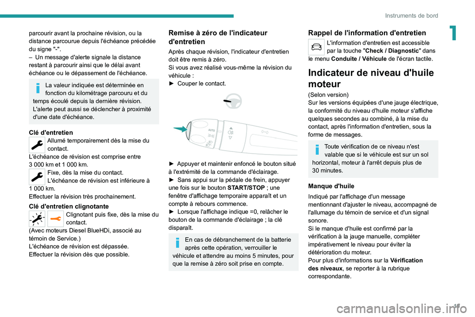 PEUGEOT 508 2021 Manuel du propriétaire (in French) 19
Instruments de bord
1parcourir avant la prochaine révision, ou la
distance parcourue depuis l'échéance précédée
du signe "-".
–
Un message d'alerte signale la distance PEUGEOT 508 2021 Manuel du propriétaire (in French) 19
Instruments de bord
1parcourir avant la prochaine révision, ou la
distance parcourue depuis l'échéance précédée
du signe "-".
–
Un message d'alerte signale la distance