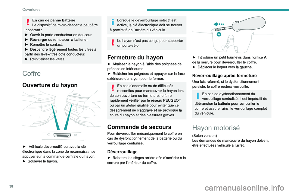 PEUGEOT 508 2021 Manuel du propriétaire (in French) 38
Ouvertures
En cas de panne batterie
Le dispositif de micro-descente peut être
inopérant
:
►
Ouvrir la porte conducteur en douceur
.
►
Recharger ou remplacer la batterie.
►
Remett PEUGEOT 508 2021 Manuel du propriétaire (in French) 38
Ouvertures
En cas de panne batterie
Le dispositif de micro-descente peut être
inopérant
:
►
Ouvrir la porte conducteur en douceur
.
►
Recharger ou remplacer la batterie.
►
Remett