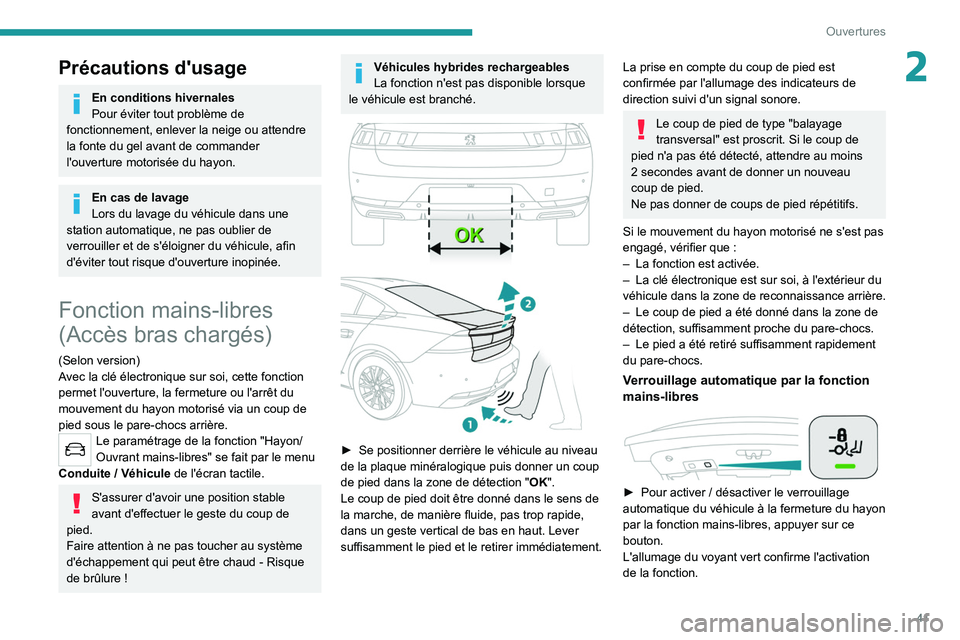PEUGEOT 508 2021 Manuel du propriétaire (in French) 41
Ouvertures
2Précautions d'usage
En conditions hivernales
Pour éviter tout problème de
fonctionnement, enlever la neige ou attendre
la fonte du gel avant de commander
l'ouverture motor PEUGEOT 508 2021 Manuel du propriétaire (in French) 41
Ouvertures
2Précautions d'usage
En conditions hivernales
Pour éviter tout problème de
fonctionnement, enlever la neige ou attendre
la fonte du gel avant de commander
l'ouverture motor