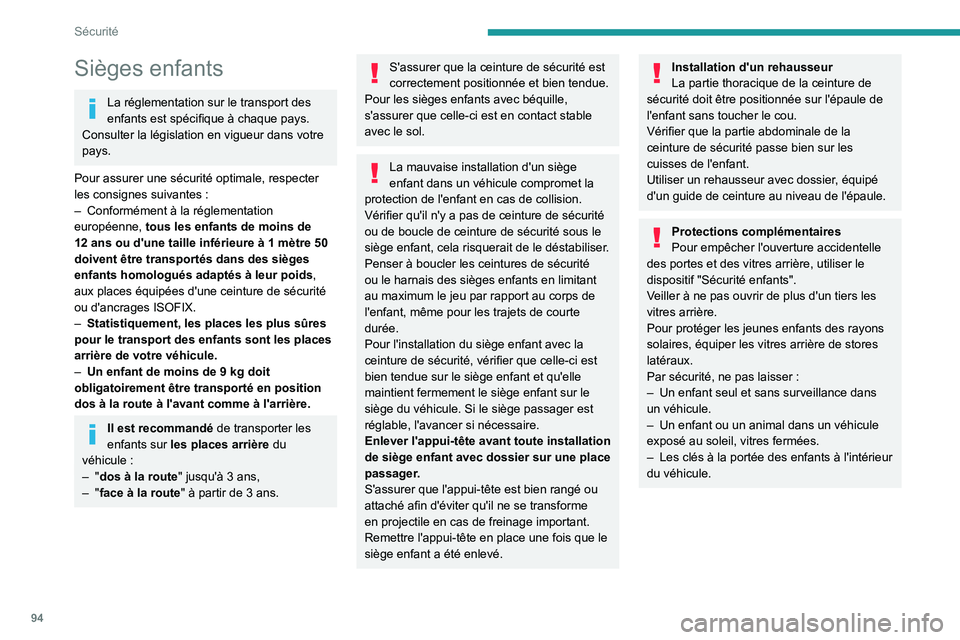 PEUGEOT 508 2021 Manuel du propriétaire (in French) 94
Sécurité
Sièges enfants
La réglementation sur le transport des
enfants est spécifique à chaque pays.
Consulter la législation en vigueur dans votre
pays.
Pour assurer une sécurité optim PEUGEOT 508 2021 Manuel du propriétaire (in French) 94
Sécurité
Sièges enfants
La réglementation sur le transport des
enfants est spécifique à chaque pays.
Consulter la législation en vigueur dans votre
pays.
Pour assurer une sécurité optim