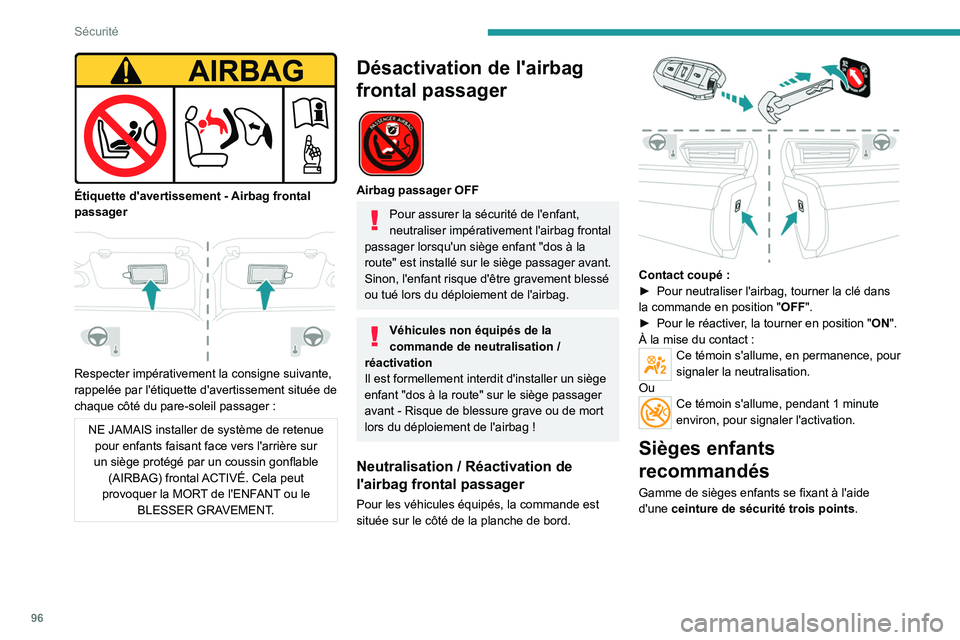 PEUGEOT 508 2021 Manuel du propriétaire (in French) 96
Sécurité
Étiquette d'avertissement - Airbag frontal
passager
Respecter impérativement la consigne suivante,
rappelée par l'étiquette d'avertissement située de
chaque cô PEUGEOT 508 2021 Manuel du propriétaire (in French) 96
Sécurité
Étiquette d'avertissement - Airbag frontal
passager
Respecter impérativement la consigne suivante,
rappelée par l'étiquette d'avertissement située de
chaque cô
