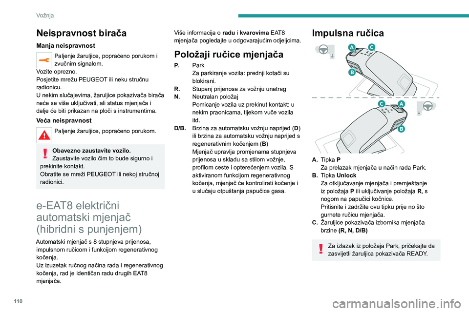 PEUGEOT 508 2021  Upute Za Rukovanje (in Croatian) 11 0
Vožnja
Informacije prikazane na 
ploči s instrumentima
Nakon uključivanja kontakta, na ploči s 
instrumentima prikazuje se položaj mjenjača:
P: parkiranje.
R: vožnja natrag.
N: neutralan p