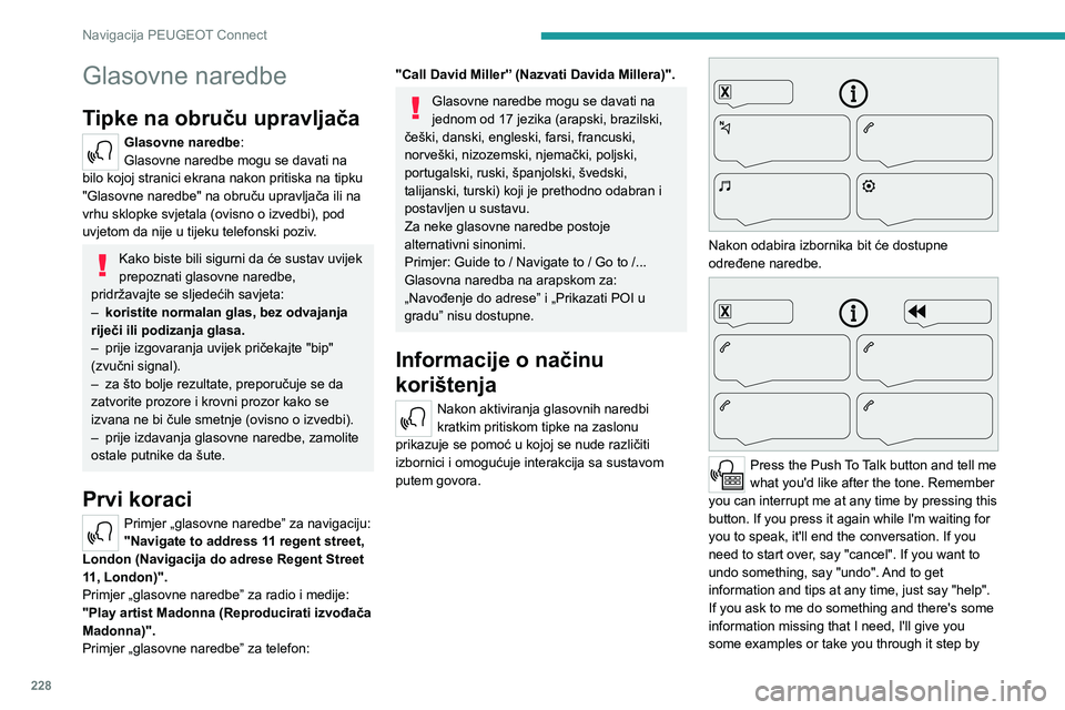 PEUGEOT 508 2021 Upute Za Rukovanje (in Croatian) 228
Navigacija PEUGEOT Connect
step. There's more information available in
"novice" mode. You can set the dialogue mode to
"expert" when you feel comfortable. (Pritisnite
tipku PEUGEOT 508 2021 Upute Za Rukovanje (in Croatian) 228
Navigacija PEUGEOT Connect
step. There's more information available in
"novice" mode. You can set the dialogue mode to
"expert" when you feel comfortable. (Pritisnite
tipku