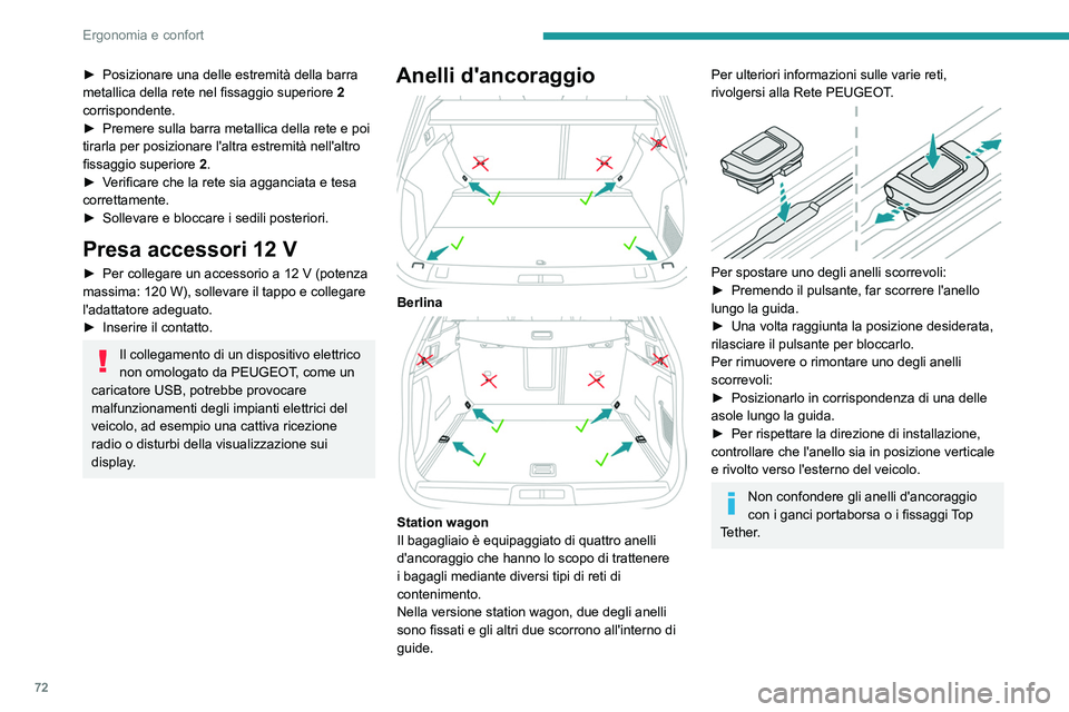 PEUGEOT 508 2021  Manuale duso (in Italian) 72
Ergonomia e confort
Vano portaoggetti 
 
Berlina 
 
SW
► Sollevare completamente il pianale del 
bagagliaio per accedere al vano portaoggetti.
Secondo la versione, include:
–  Un kit di riparaz