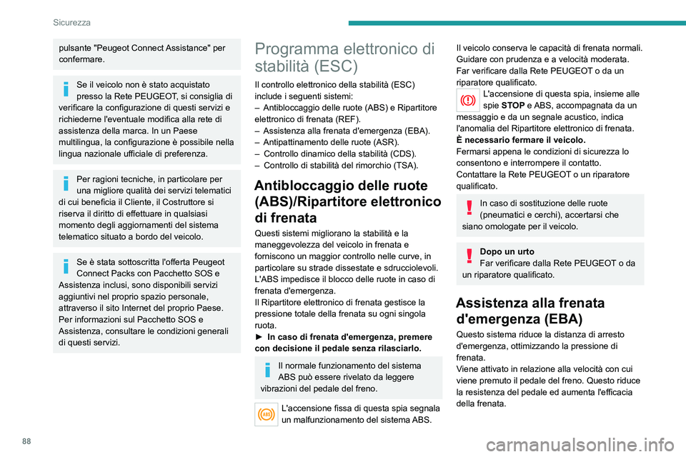 PEUGEOT 508 2021  Manuale duso (in Italian) 88
Sicurezza
Antipattinamento delle ruote (ASR)/Controllo dinamico 
della stabilità (CDS)
La regolazione antipattinamento (o controllo 
della trazione) consente di ottimizzare la trazione 
sfruttando