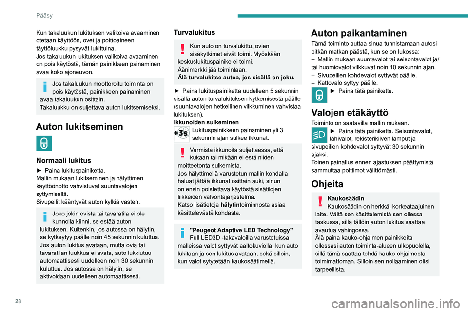 PEUGEOT 508 2021 Omistajan Käsikirja (in Finnish) 28
Pääsy
Kun takaluukun lukituksen valikoiva avaaminen
otetaan käyttöön, ovet ja polttoaineen
täyttöluukku pysyvät lukittuina.
Jos takaluukun lukituksen valikoiva avaaminen
on pois käytös PEUGEOT 508 2021 Omistajan Käsikirja (in Finnish) 28
Pääsy
Kun takaluukun lukituksen valikoiva avaaminen
otetaan käyttöön, ovet ja polttoaineen
täyttöluukku pysyvät lukittuina.
Jos takaluukun lukituksen valikoiva avaaminen
on pois käytös