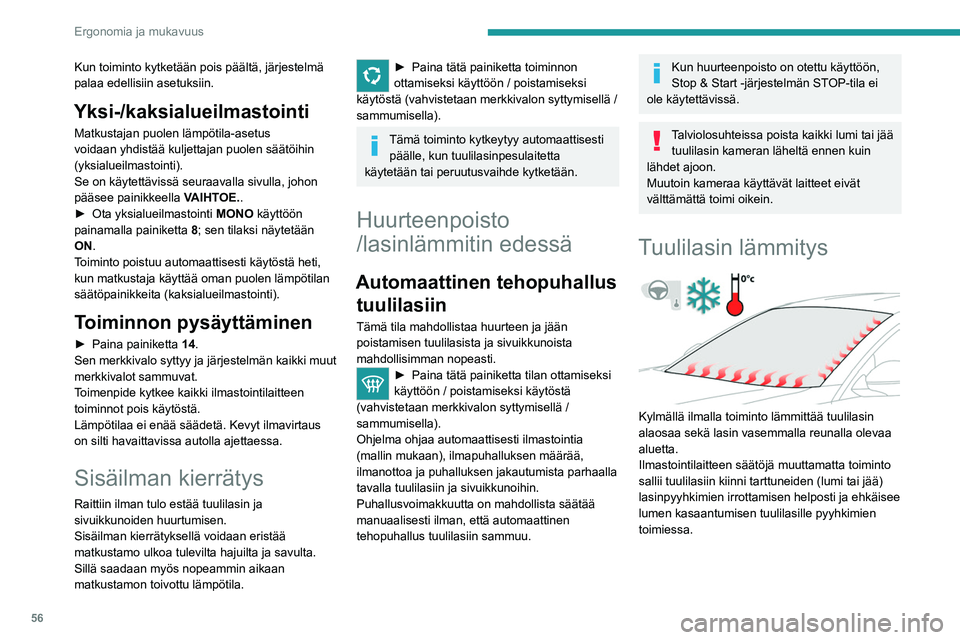 PEUGEOT 508 2021  Omistajan Käsikirja (in Finnish) 56
Ergonomia ja mukavuus
Kytkeminen päälle/pois 
 
 
 
►  Paina moottorin käydessä tätä painiketta 
toiminnon ottamiseksi käyttöön / poistamiseksi 
käytöstä (vahvistetaan mer