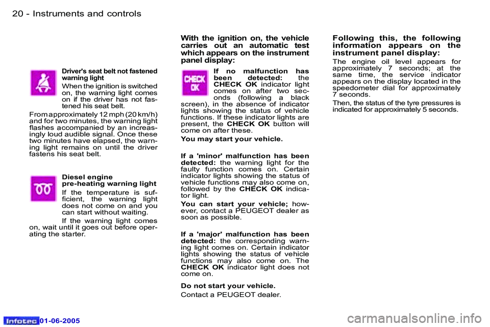 PEUGEOT 607 2005.5  Owners Manual �2�0 �-�I�n�s�t�r�u�m�e�n�t�s� �a�n�d� �c�o�n�t�r�o�l�s
�0�1�-�0�6�-�2�0�0�5
�2�1
�-�I�n�s�t�r�u�m�e�n�t�s� �a�n�d� �c�o�n�t�r�o�l�s
�0�1�-�0�6�-�2�0�0�5
�D�r�i�v�e�r�'�s� �s�e�a�t� �b�e�l�t� �n�o