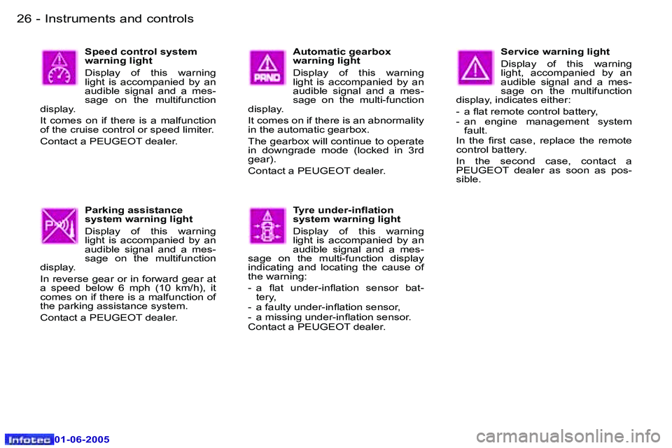 PEUGEOT 607 2005.5  Owners Manual �2�6 �-�I�n�s�t�r�u�m�e�n�t�s� �a�n�d� �c�o�n�t�r�o�l�s
�0�1�-�0�6�-�2�0�0�5
�2�7
�-�I�n�s�t�r�u�m�e�n�t�s� �a�n�d� �c�o�n�t�r�o�l�s
�0�1�-�0�6�-�2�0�0�5
�S�e�r�v�i�c�e� �w�a�r�n�i�n�g� �l�i�g�h�t 
�D