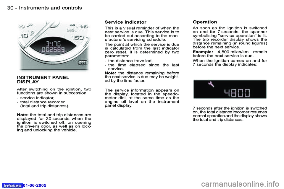 PEUGEOT 607 2005.5  Owners Manual �3�0 �-�I�n�s�t�r�u�m�e�n�t�s� �a�n�d� �c�o�n�t�r�o�l�s
�0�1�-�0�6�-�2�0�0�5
�3�1
�-�I�n�s�t�r�u�m�e�n�t�s� �a�n�d� �c�o�n�t�r�o�l�s
�0�1�-�0�6�-�2�0�0�5
�I�N�S�T�R�U�M�E�N�T� �P�A�N�E�L�  
�D�I�S�P�L