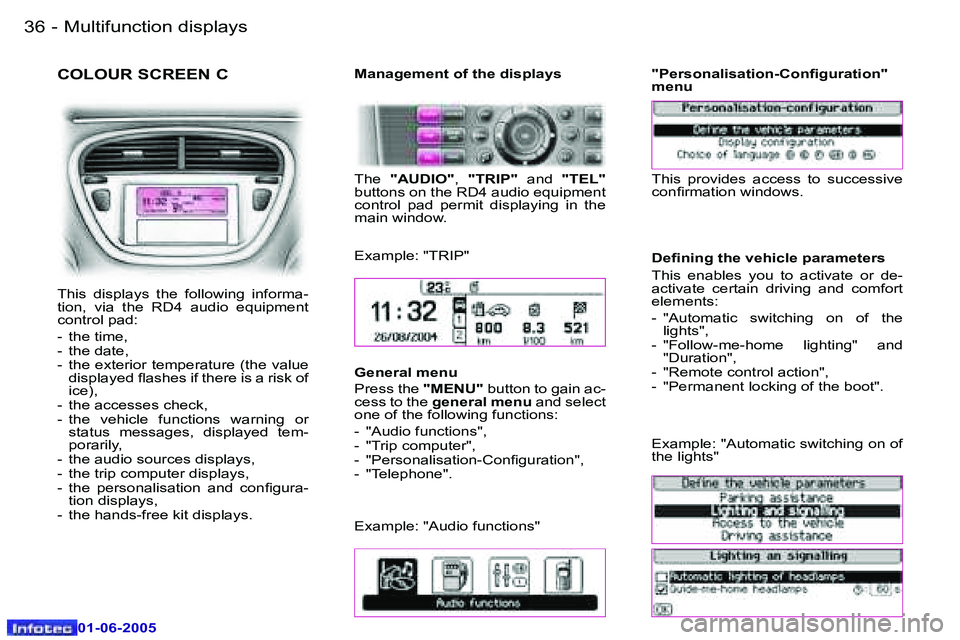 PEUGEOT 607 2005.5  Owners Manual �3�6 �-�M�u�l�t�i�f�u�n�c�t�i�o�n� �d�i�s�p�l�a�y�s
�0�1�-�0�6�-�2�0�0�5
�3�7
�-�M�u�l�t�i�f�u�n�c�t�i�o�n� �d�i�s�p�l�a�y�s
�0�1�-�0�6�-�2�0�0�5
�C�O�L�O�U�R� �S�C�R�E�E�N� �C
�T�h�i�s�  �d�i�s�p�l�a