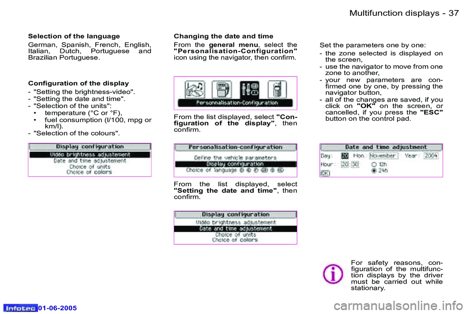 PEUGEOT 607 2005.5  Owners Manual �3�6 �-�M�u�l�t�i�f�u�n�c�t�i�o�n� �d�i�s�p�l�a�y�s
�0�1�-�0�6�-�2�0�0�5
�3�7
�-�M�u�l�t�i�f�u�n�c�t�i�o�n� �d�i�s�p�l�a�y�s
�0�1�-�0�6�-�2�0�0�5
�S�e�l�e�c�t�i�o�n� �o�f� �t�h�e� �l�a�n�g�u�a�g�e 
�G