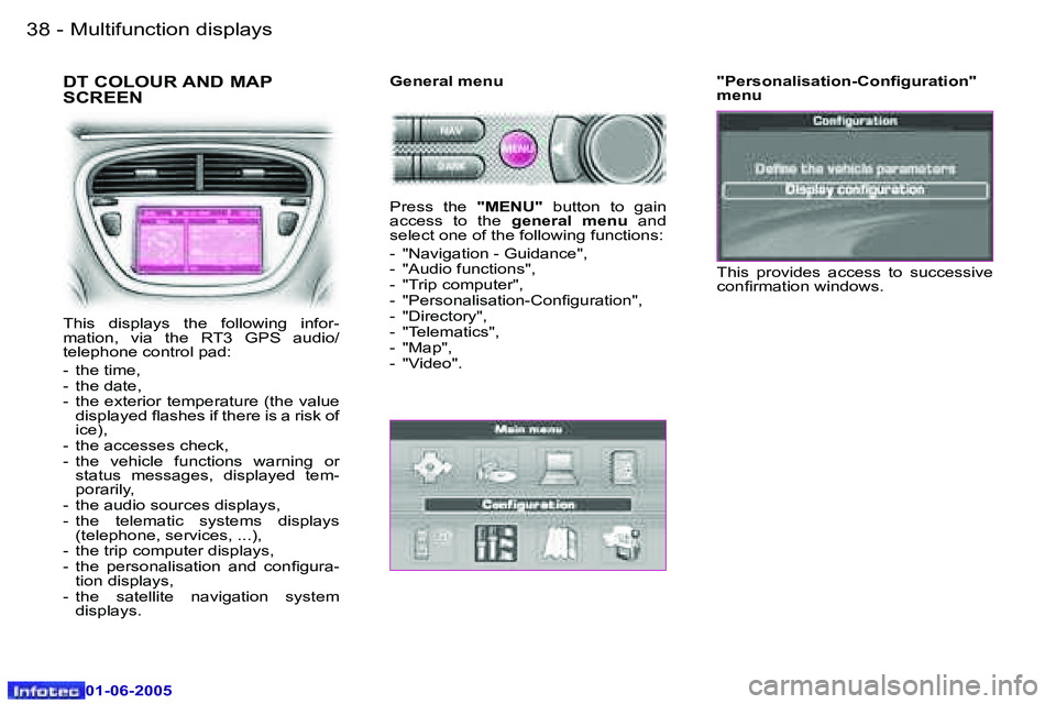 PEUGEOT 607 2005.5  Owners Manual �3�8 �-�M�u�l�t�i�f�u�n�c�t�i�o�n� �d�i�s�p�l�a�y�s
�0�1�-�0�6�-�2�0�0�5
�3�9
�-�M�u�l�t�i�f�u�n�c�t�i�o�n� �d�i�s�p�l�a�y�s
�0�1�-�0�6�-�2�0�0�5
�D�T� �C�O�L�O�U�R� �A�N�D� �M�A�P�  
�S�C�R�E�E�N
�T�
