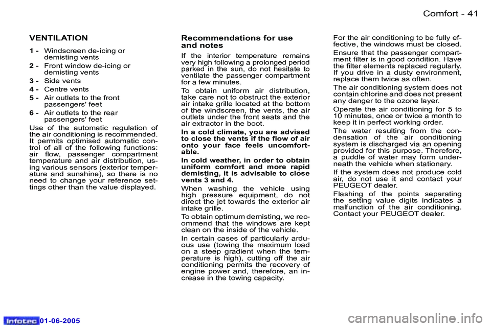 PEUGEOT 607 2005.5  Owners Manual �4�0 �-�C�o�m�f�o�r�t
�0�1�-�0�6�-�2�0�0�5
�4�1
�-�C�o�m�f�o�r�t
�0�1�-�0�6�-�2�0�0�5
�V�E�N�T�I�L�A�T�I�O�N
�1� �-� 
�W�i�n�d�s�c�r�e�e�n� �d�e�-�i�c�i�n�g� �o�r�  
�d�e�m�i�s�t�i�n�g� �v�e�n�t�s
�2�