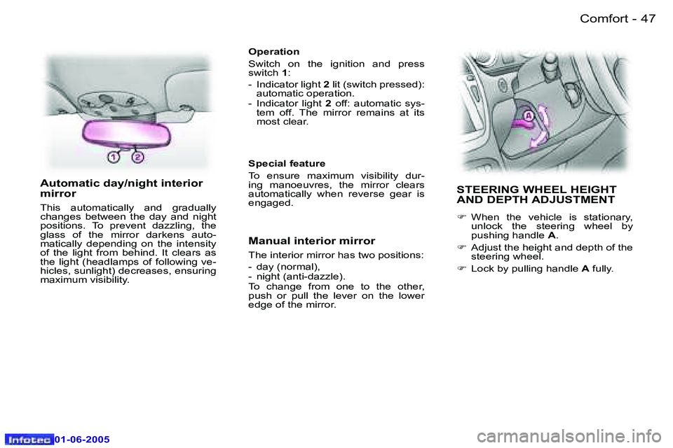PEUGEOT 607 2005.5  Owners Manual �4�6 �-�C�o�m�f�o�r�t
�0�1�-�0�6�-�2�0�0�5
�4�7
�-�C�o�m�f�o�r�t
�0�1�-�0�6�-�2�0�0�5
�A�u�t�o�m�a�t�i�c� �d�a�y�/�n�i�g�h�t� �i�n�t�e�r�i�o�r�  
�m�i�r�r�o�r� 
�T�h�i�s�  �a�u�t�o�m�a�t�i�c�a�l�l�y� 