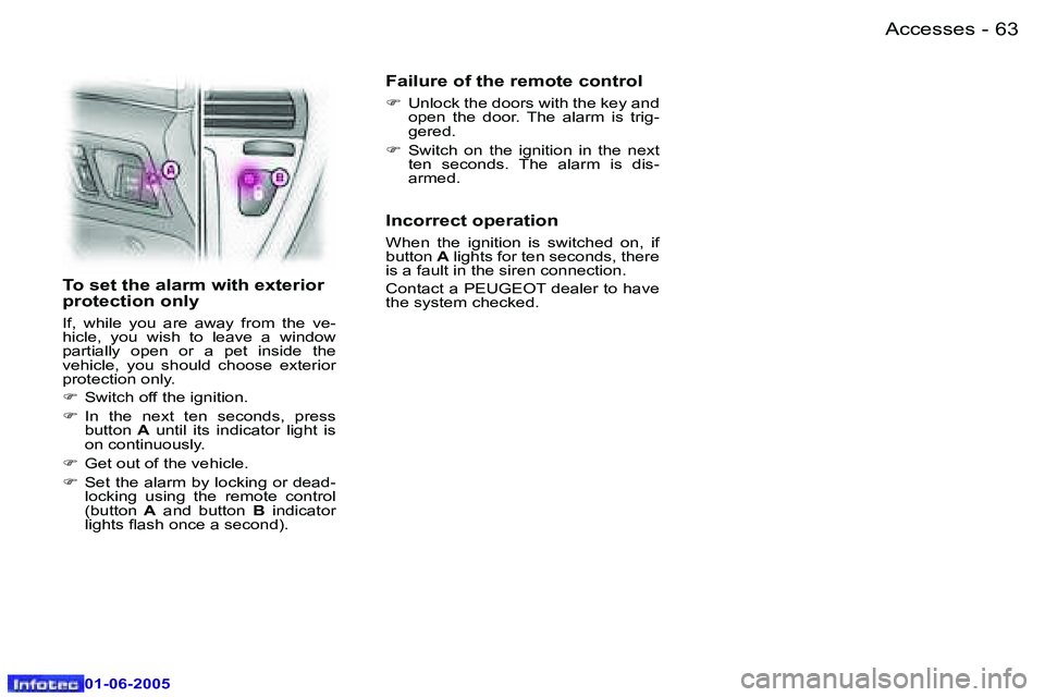 PEUGEOT 607 2005.5  Owners Manual �6�2 �-�A�c�c�e�s�s�e�s
�0�1�-�0�6�-�2�0�0�5
�6�3
�-�A�c�c�e�s�s�e�s
�0�1�-�0�6�-�2�0�0�5
�T�o� �s�e�t� �t�h�e� �a�l�a�r�m� �w�i�t�h� �e�x�t�e�r�i�o�r�  
�p�r�o�t�e�c�t�i�o�n� �o�n�l�y
�I�f�,�  �w�h�i