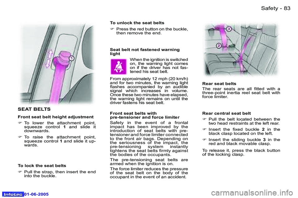 PEUGEOT 607 2005.5  Owners Manual �8�2 �-�S�a�f�e�t�y
�0�1�-�0�6�-�2�0�0�5
�8�3
�-�S�a�f�e�t�y
�0�1�-�0�6�-�2�0�0�5
�S�E�A�T� �B�E�L�T�S
�F�r�o�n�t� �s�e�a�t� �b�e�l�t� �h�e�i�g�h�t� �a�d�j�u�s�t�m�e�n�t 
�F
�  �T�o�  �l�o�w�e�r�  �t�