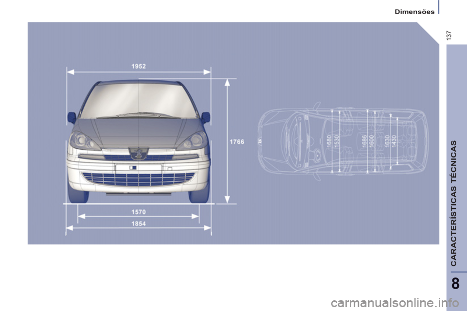 PEUGEOT 807 2013  Manual de utilização (in Portuguese) 137
8
  Dimensões 
CARACTERÍSTICAS TÉCNICAS 