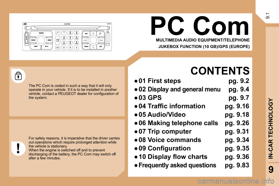 PEUGEOT 807 2009.5.  Owners Manual 9.1
 PC Com 
  MULTIMEDIA AUDIO EQUIPMENT/TELEPHONE  
  JUKEBOX FUNCTION (  10 GB  )/GPS (EUROPE)  
  CONTENTS 
� � � 