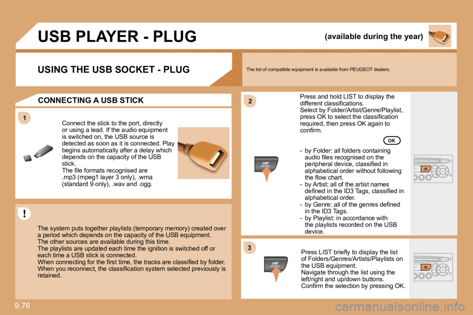 PEUGEOT 807 2009.5.  Owners Manual 9.76
11
�3�3
�2�2
         USB PLAYER - PLUG 
� � �T�h�e� �s�y�s�t�e�m� �p�u�t�s� �t�o�g�e�t�h�e�r� �p�l�a�y�l�i�s�t�s� �(�t�e�m�p�o�r�a�r�y� �m�e�m �o�r�y�)� �c�r�e�a�t�e�d� �o�v�e�r� �a� �p�e�r�i�o�
