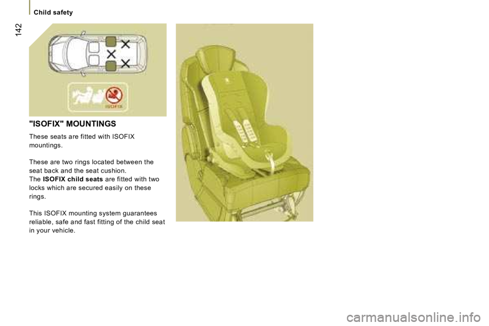 PEUGEOT 807 2007.5  Owners Manual �C�h�i�l�d� �s�a�f�e�t�y
�1�4�2
�"�I�S�O�F�I�X�"� �M�O�U�N�T�I�N�G�S�  
�T�h�e�s�e� �s�e�a�t�s� �a�r�e� �f�i�t�t�e�d� �w�i�t�h� �I�S�O�F�I�X�  
�m�o�u�n�t�i�n�g�s�. 
�T�h�e�s�e� �a�r�e� �t�w�o