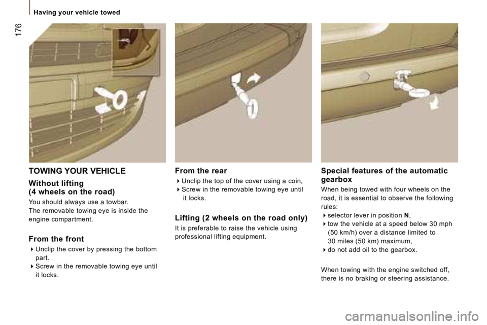 PEUGEOT 807 2007.5  Owners Manual �H�a�v�i�n�g� �y�o�u�r� �v�e�h�i�c�l�e� �t�o�w�e�d
�1�7�6
�F�r�o�m� �t�h�e� �r�e�a�r ��U�n�c�l�i�p� �t�h�e� �t�o�p� �o�f� �t�h�e� �c�o�v�e�r� �u�s�i�n�g� �a� �c�o�i�n�,
� �S�c�r�e�w� �i�n� �t�h�