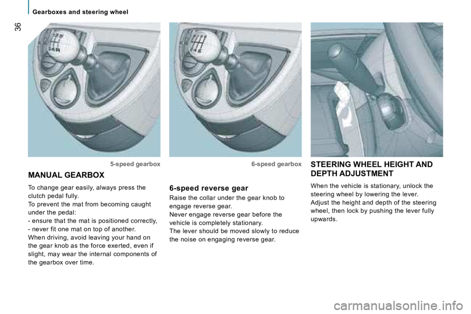 PEUGEOT 807 2007.5  Owners Manual �3�6
�S�T�E�E�R�I�N�G� �W�H�E�E�L� �H�E�I�G�H�T� �A�N�D�  
�D�E�P�T�H� �A�D�J�U�S�T�M�E�N�T�  
�W�h�e�n� �t�h�e� �v�e�h�i�c�l�e� �i�s� �s�t�a�t�i�o�n�a�r�y�,� �u�n�l�o�c�k� �t�h�e�  
�s�t�e�e�r�i�n�g�