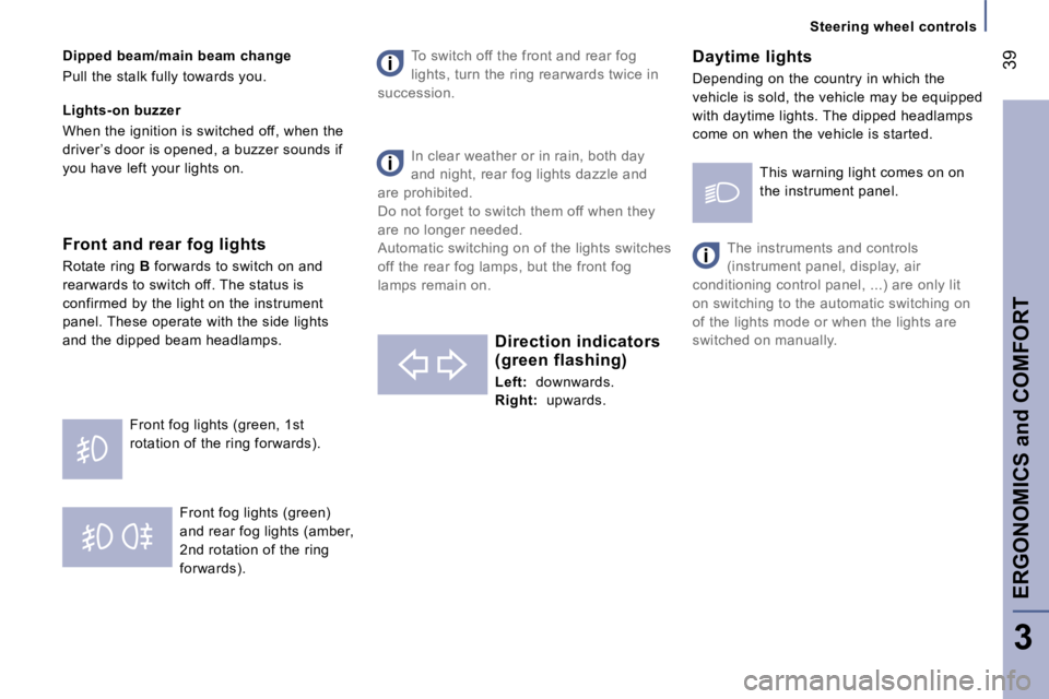 PEUGEOT 807 2007.5  Owners Manual �S�t�e�e�r�i�n�g� �w�h�e�e�l� �c�o�n�t�r�o�l�s
�E�R�G�O�N�O�M�I�C�S� �a�n�d� �C�O�M�F�O�R�T�3�9
�3
�F�r�o�n�t� �f�o�g� �l�i�g�h�t�s� �(�g�r�e�e�n�)�  
�a�n�d� �r�e�a�r� �f�o�g� �l�i�g�h�t�s� �(�a�m�b�