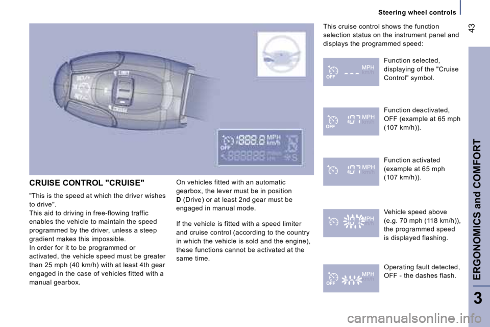 PEUGEOT 807 2007.5  Owners Manual �S�t�e�e�r�i�n�g� �w�h�e�e�l� �c�o�n�t�r�o�l�s
�E�R�G�O�N�O�M�I�C�S� �a�n�d� �C�O�M�F�O�R�T�4�3
�3
�C�R�U�I�S�E� �C�O�N�T�R�O�L� �"�C�R�U�I�S�E�" 
�"�T�h�i�s� �i�s� �t�h�e� �s�p�e�e�d� �a�
