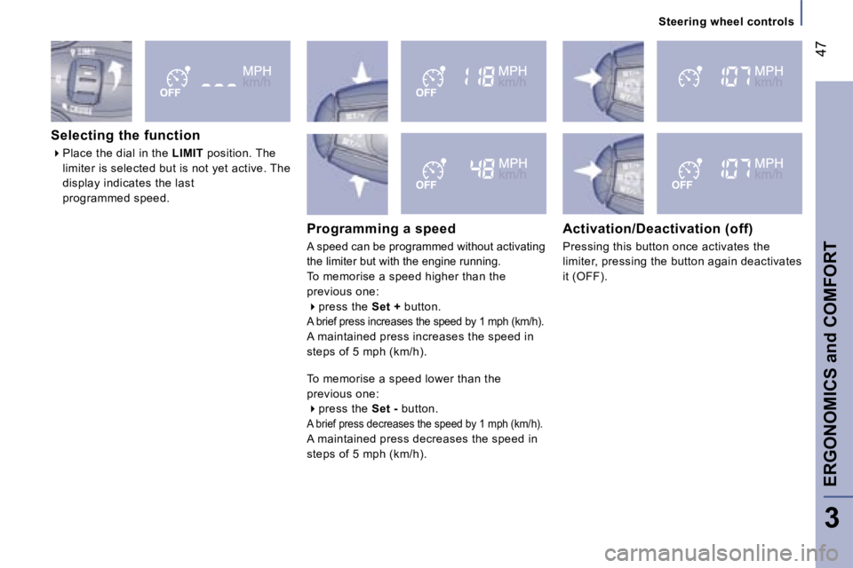 PEUGEOT 807 2007.5  Owners Manual �S�t�e�e�r�i�n�g� �w�h�e�e�l� �c�o�n�t�r�o�l�s
�E�R�G�O�N�O�M�I�C�S� �a�n�d� �C�O�M�F�O�R�T�4�7
�3
�S�e�l�e�c�t�i�n�g� �t�h�e� �f�u�n�c�t�i�o�n 
�� 
�P�l�a�c�e� �t�h�e� �d�i�a�l� �i�n� �t�h�e�  �L�