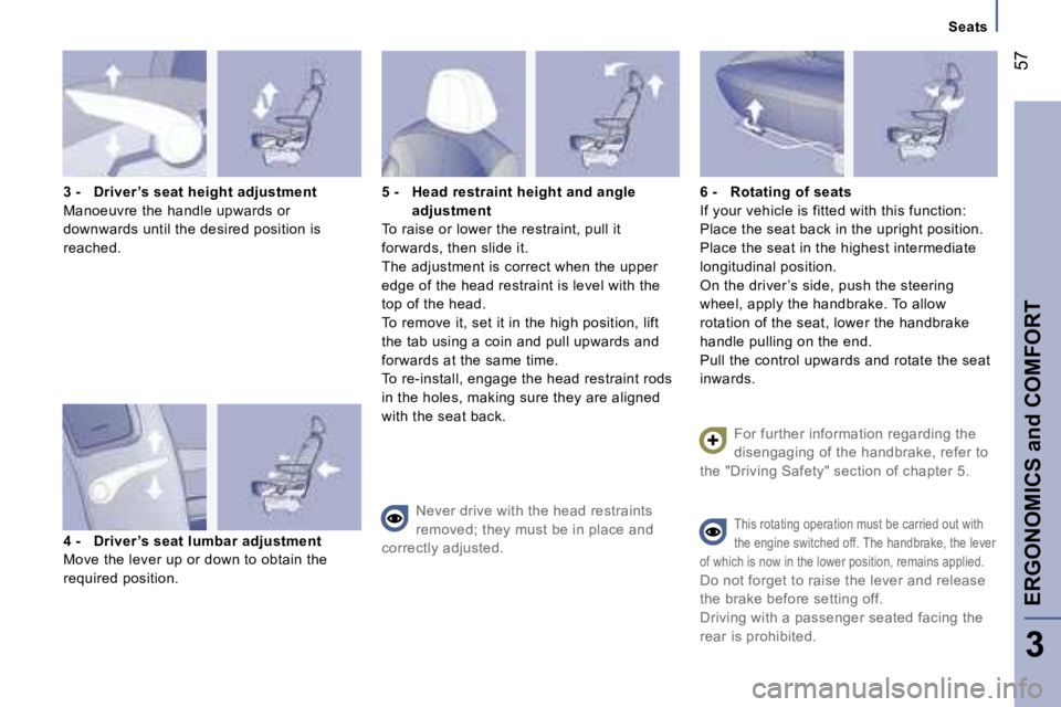 PEUGEOT 807 2007.5  Owners Manual �S�e�a�t�s
�E�R�G�O�N�O�M�I�C�S� �a�n�d� �C�O�M�F�O�R�T�5�7
�3
�3� �-�  �D�r�i�v�e�r �’�s� �s�e�a�t� �h�e�i�g�h�t� �a�d�j�u�s�t�m�e�n�t 
�M�a�n�o�e�u�v�r�e� �t�h�e� �h�a�n�d�l�e� �u�p�w�a�r�d�s� �o�
