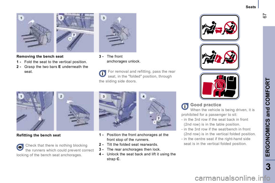 PEUGEOT 807 2007.5  Owners Manual �S�e�a�t�s
�E�R�G�O�N�O�M�I�C�S� �a�n�d� �C�O�M�F�O�R�T�6�7
�3
�R�e�m�o�v�i�n�g� �t�h�e� �b�e�n�c�h� �s�e�a�t 
�1� �-� 
�F�o�l�d� �t�h�e� �s�e�a�t� �t�o� �t�h�e� �v�e�r�t�i�c�a�l� �p�o�s�i�t�i�o�n�.
�