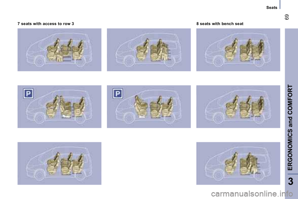 PEUGEOT 807 2007.5  Owners Manual �S�e�a�t�s
�E�R�G�O�N�O�M�I�C�S� �a�n�d� �C�O�M�F�O�R�T�6�9
�3
�7� �s�e�a�t�s� �w�i�t�h� �a�c�c�e�s�s� �t�o� �r�o�w� �3
�8� �s�e�a�t�s� �w�i�t�h� �b�e�n�c�h� �s�e�a�t         